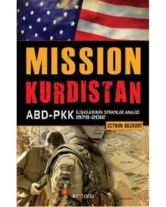 Mission Kurdistan  (ABD-PKK İlişkilerinin Stratejik Analizi 1978-2012)