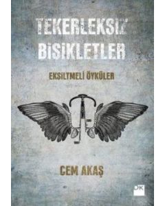 Tekerleksiz Bisikletler (Eksiltmeli Öyküler)