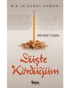 Düşte Kördüğüm (Bir 28 Şubat Romanı)
