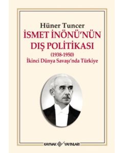 İsmet İnönü'nün Dış Politikası  (1938-1950)  İkinci Dünya Savaşı’nda Türkiye