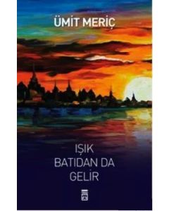 Işık Batıdan Da Gelir