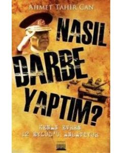 Nasıl Darbe Yaptım? - Kenan Evren 12 Eylülü Anlatıyor