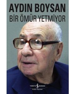 Bir Ömür Yetmiyor (Insan Kendi Ömrünün Geçmişini Değiştiremiyor)