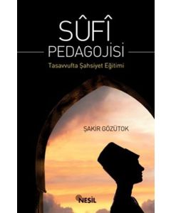 Sufi Pedagojisi  Tasavvufta  Şahsiyet Eğitimi