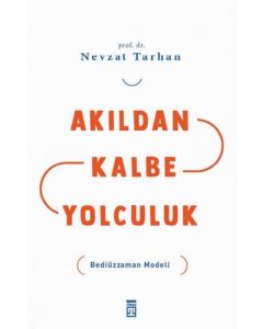 Akıldan Kalbe Yolculuk - Bediüzzaman Modeli