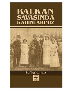 Balkan Savaşında Kadınlarımız