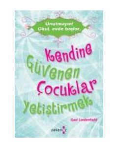 Kendine Güvenen Çocuklar Yetiştirmek   Unutmayın! Okul, Evde Başlar