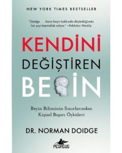 Kendini Değiştiren Beyin  -Beyin Biliminin Sınırlarından Kişisel Başarı Öyküleri