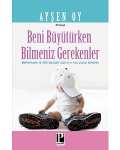 Beni Büyütürken Bilmeniz Gerekenler