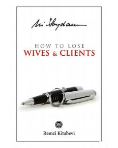 How to Lose Wives and Clients -  (Eş ve Müşteri Nasıl Kaybedilir? Kitabının Ingilizcesi)