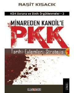 Minareden Kandil'e PKK - Tarihi-Eylemleri-Stratejisi