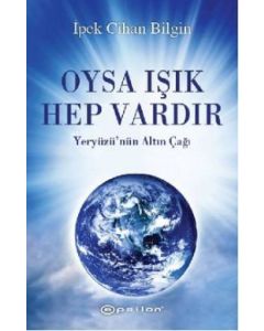  Oysa Işık Hep Vardır - Yeryüzü'nün Altın Çağı