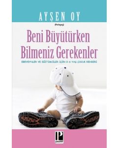 Beni Büyütürken Bilmeniz Gerekenler