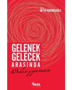 Gelenekle Gelecek Arasında Bediüzzaman