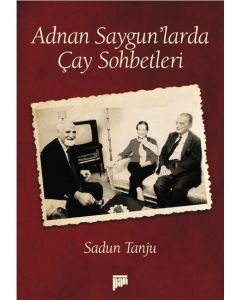 Adnan Saygun'larda Çay Sohbetleri