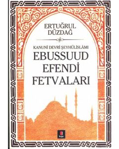 Kanuni Devri Şeyhülislamı Ebussuud Efendi Fetvaları