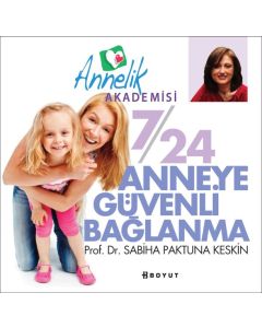 7/24 Anneye Güvenli Bağlanma