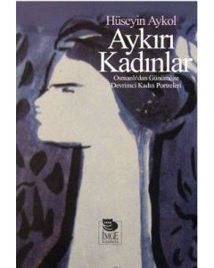 Aykırı Kadınlar   Osmanlı'dan Günümüze   Devrimci Kadın Portreleri