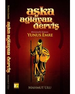 Aşka Ağlayan Derviş - Yunus Emre