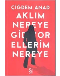 Aklım Nereye Gidiyor Ellerim Nereye