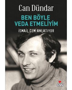 Ben Böyle Veda Etmeliyim  İsmail Cem Anlatıyor