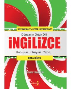 Dünyanın Ortak Dili İngilizce  (Orta Düzey) Konuşun, Okuyun, Yazın
