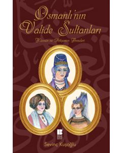 Osmanlı'nın Valide Sultanları