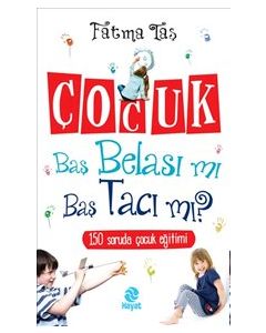 Çocuk Baş Belası mı Baş Tacı mı