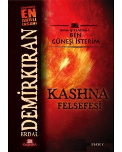 Kashna Felsefesi - Bana Işık Lazımsa Ben Güneşi İsterim