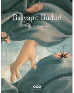Başyapıt Budur!  70 Büyük Sanat Eseri