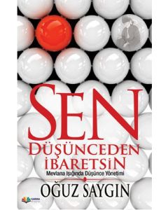 Sen Düşünceden İbaretsin Mevlana Işığında Düşünce Yönetimi