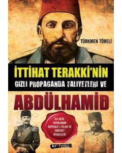 İttihat Terakki'nin Gizli Propaganda  Faaliyetleri ve Abdülhamid