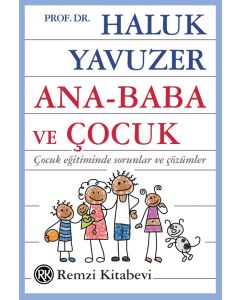 Ana Baba ve Çocuk - Çocuk Eğitiminde Sorunlar ve Çözümler