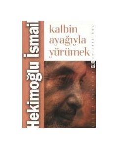 Kalbin Ayağıyla Yürümek