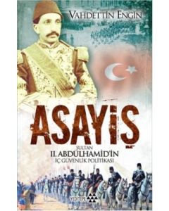 Asayiş  Sultan 2. Abdülhamid'in  İç Güvenlik Politikası