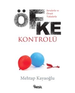 Sorularla ve Örnek Vakalarla Öfke Kontrolü