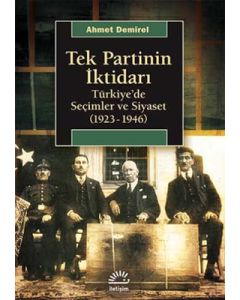 Tek Partinin İktidarı -  Türkiye'de Seçimler ve Siyaset  (1923-1946)