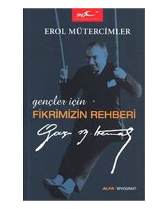 Fikrimizin Rehberi  Gazi Mustafa Kemal (Gençler İçin)