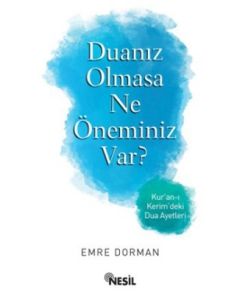 Duanız Olmasa Ne Öneminiz Var? - Kur'an'ı  Kerim'deki Dua Ayetleri