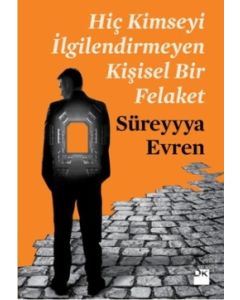 Hiç Kimseyi İlgilendirmeyen Kişisel Bir Felaket