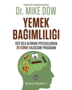 Yemek Bağımlılığı  Size Kilo Aldıran Yiyeceklerden   28 Günde Vazgeçme Programı