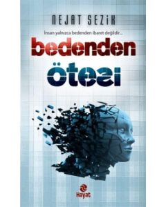 Bedenden Ötesi  İnsan Yalnızca  Bedenden İbaret Değildir