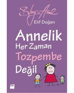 Annelik Her Zaman Toz Pembe Değildir