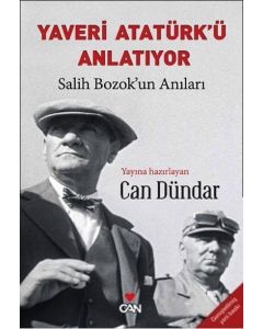 Yaveri Atatürk’ü Anlatıyor - Salih Bozok’un Anıları