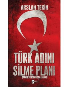 Türk Adını Silme Planı - Şark Meselesi'nin Son Aşaması