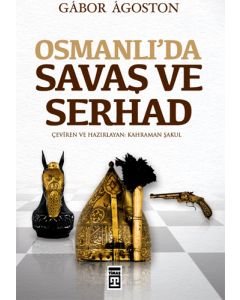 Osmanlı’da Savaş ve Serhad