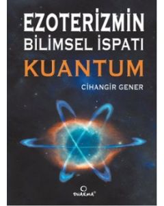 Ezoterizmin Bilimsel İspatı Kuantum