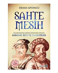 Sahte Mesih  Osmanlı Belgeleri Işığında  Dönmeliğin Kurucusu  Sabatay Sevi ve Yahudiler