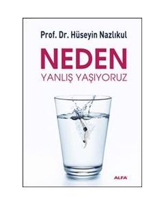 Neden Yanlış Yaşıyoruz