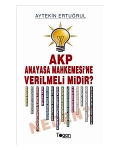AKP Anayasa Mahkemesine  Verilmeli midir